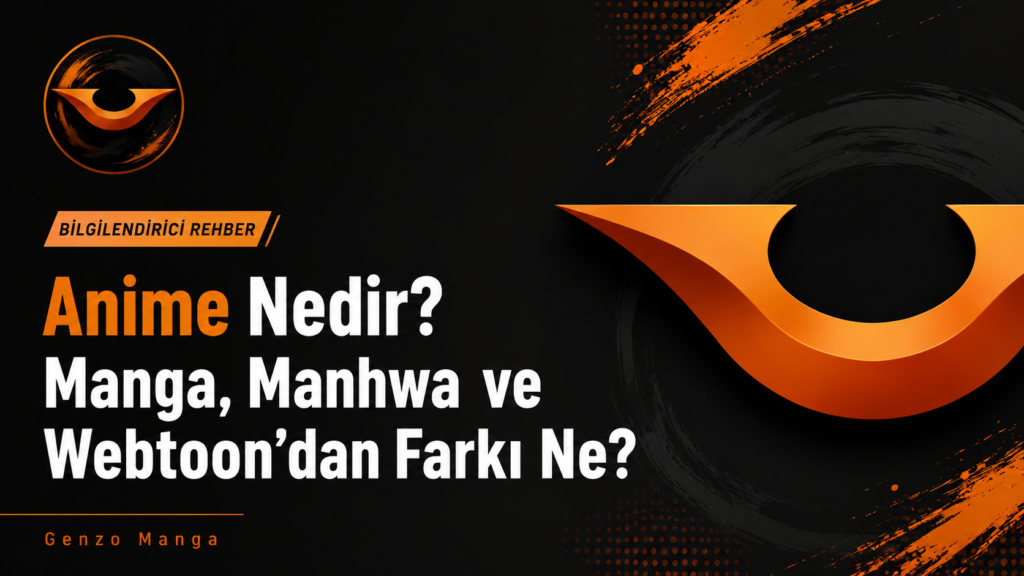 Anime Nedir? Manga, Manhwa ve Webtoon’dan Farkı Ne?
